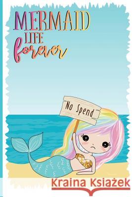 Mermaid Life Forever no spend Sandoval, Anabely 9781724982414 Createspace Independent Publishing Platform - książka