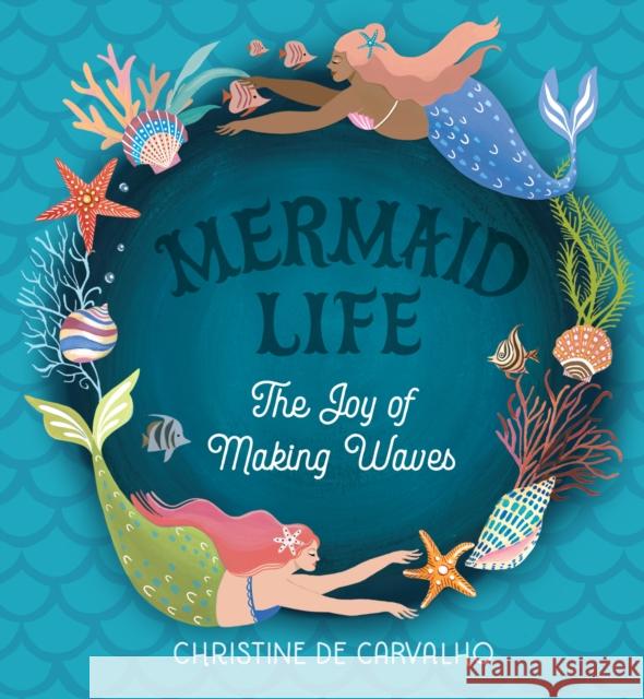Mermaid Life: The Joy of Making Waves Christine d 9781523510733 Workman Publishing - książka