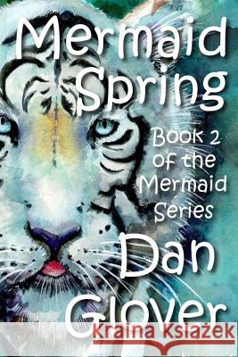 Mermaid Spring Dan Glover 9781499212044 Createspace Independent Publishing Platform - książka