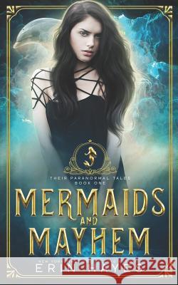 Mermaids and Mayhem Erin Hayes 9781095482445 Independently Published - książka