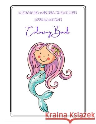 Mermaids and Sea Creatures: Affirmations Joyce C Crenshaw 9798326971036 Independently Published - książka