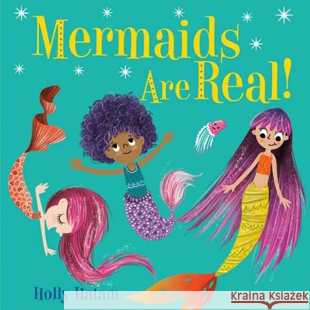 Mermaids Are Real! Holly Hatam 9780525707165 Random House Books for Young Readers - książka