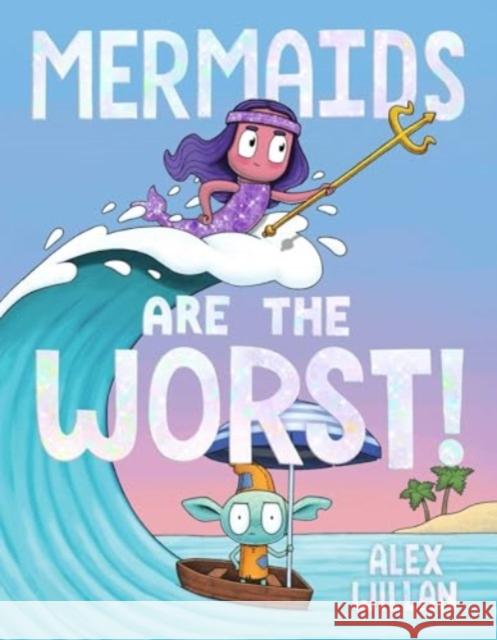 Mermaids Are the Worst! Alex Willan Alex Willan 9781665962599 Simon & Schuster Books for Young Readers - książka