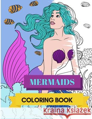 Mermaids Coloring Book: Adult Colouring Fun, Stress Relief Relaxation and Escape Aryla Publishing 9781973323563 Independently Published - książka