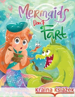 Mermaids Don't Fart: A laugh-out-loud picture book for ocean-lovers full of friendship, funny jokes, and -Squeakers!- a few stinky bubbles! Alvin Adhi Tamara Rittershaus 9781734826289 Pull a Wagon Publishing - książka