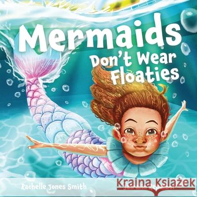 Mermaids Don't Wear Floaties Rachelle Jone Jairalin Repalbor 9781953567253 Keepin' Up Wit Press - książka