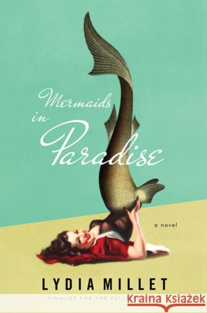 Mermaids in Paradise - A Novel Lydia Millet 9780393245622 W. W. Norton & Company - książka