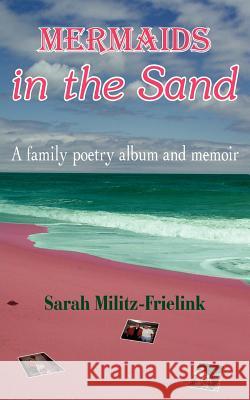 Mermaids in the Sand Sarah Militz-Frielink 9781420864786 Authorhouse - książka