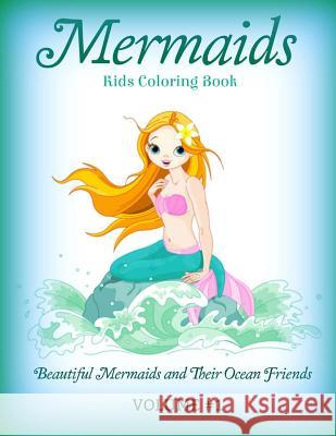 Mermaids: Kids Coloring Book: Beautiful Mermaids and Their Ocean Friends Creative Kids 9781530409877 Createspace Independent Publishing Platform - książka