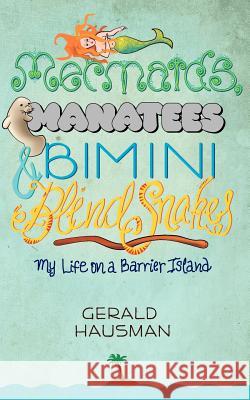 Mermaids, Manatees and Bimini Blind Snakes Gerald Hausman 9781617203787 Irie Books - książka