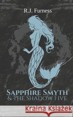 Mermaids: Sapphire Smyth & The Shadow Five (Part Two) R. J. Furness 9781095968062 Independently Published - książka