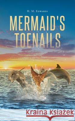 Mermaid's Toenails H. M. Edwards 9781662467288 Page Publishing, Inc. - książka