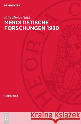 Meroitistische Forschungen 1980: Akten Der 4. Internationalen Tagung F?r Meroitistische Forschungen Vom 24. Bis-29. November 1980 in Berlin Fritz Hintze 9783112718063 de Gruyter - książka