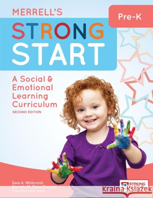 Merrell's Strong Start--Pre-K: A Social and Emotional Learning Curriculum, Second Edition Sara A. Whitcomb Danielle M. Paris Hill Walker 9781598579697 Brookes Publishing Company - książka