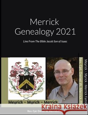 Merrick Genealogy 2021: Line From The Bible Jacob Son of Isaac Daniel W. Merrick 9781716078118 Lulu.com - książka