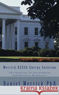 Merrick REESA Energy Solution: The Solution To Government and Business Resources Merrick, Daniel W. 9781494843663 Createspace - książka