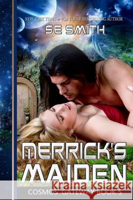 Merrick's Maiden: Cosmos' Gateway Book 5 S. E. Smith 9781502935038 Createspace Independent Publishing Platform - książka