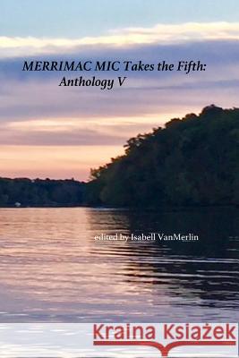 Merrimac Mic Takes the Fifth: Anthology V Vanmerlin, Isabell T. 9781795002776 Independently Published - książka