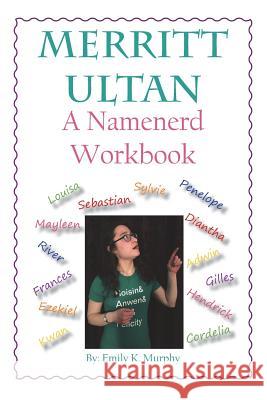 Merritt Ultan: A Namenerd Workbook Emily K. Murphy 9781719017299 Createspace Independent Publishing Platform - książka