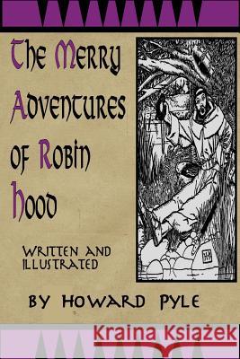 Merry Adventures of Robin Hood: Written and Illustrated by Howard Pyle Howard Pyle 9781516837908 Createspace - książka