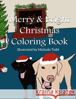 Merry and Bright Christmas Coloring Book Melinda Todd Melinda Todd 9781981142750 Createspace Independent Publishing Platform - książka