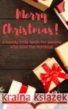 Merry Christmas! a handy little book for people who love the holidays Cedar Inspirations 9781098930950 Independently Published