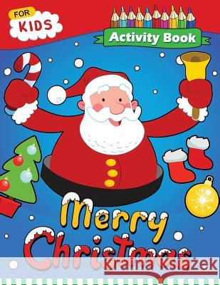 Merry Christmas Activity Book: Enjoy with Santa, Snowman and Friends for Toddlers & Kids Bright Brain 9781729148242 Independently Published - książka