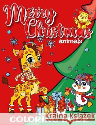 Merry Christmas Animals Coloring Book for Kids Zazuleac World Elizabeth Victoria Zazuleac Eleanor Anna Zazuleac 9781957988627 American Balance Therapy Corp. - książka