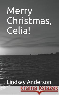 Merry Christmas, Celia! Lindsay Anderson 9781792158810 Independently Published - książka
