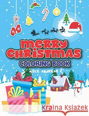 Merry Christmas Coloring Book: coloring and activity books for kids ages 4-8 Andreae, Alice 9781718011595 Independently Published - książka