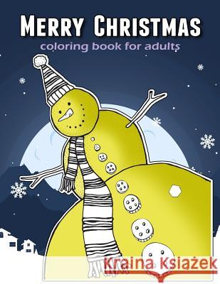 Merry Christmas Coloring Book For Adults: Time to Relaxation and Happy Moment Celebration in Christmas Theme to Color V. Art 9781979095013 Createspace Independent Publishing Platform - książka