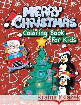 Merry Christmas Coloring Book for Kids!: (Ages 4-8) Santa Claus, Christmas Trees, Presents, Elves, and More! (Christmas Gift for Kids, Grandkids, Holiday) Engage Books (Activities) 9781774766408 Engage Books (Activities) - książka