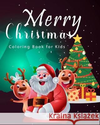 Merry Christmas Coloring Book for Kids: Christmas Gift and Birthday Gift Ideas, Coloring Book is Perfect for Toddlers and Relaxation for Adults Little Rocking Horse Publishing 9781698037400 Independently Published - książka
