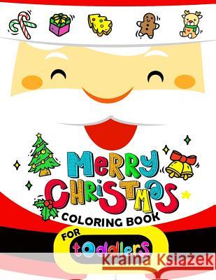 Merry Christmas Coloring book for Toddlers: Merry X'Mas Coloring for Children, boy, girls, kids Ages 2-4,3-5,4-8 (Santa, Dear, Snowman, Penguin) Balloon Publishing 9781979607186 Createspace Independent Publishing Platform - książka