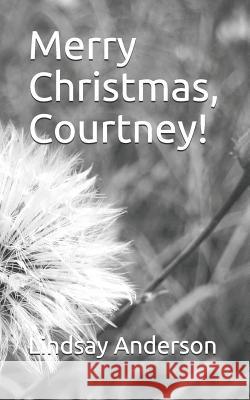 Merry Christmas, Courtney! Lindsay Anderson 9781790481583 Independently Published - książka