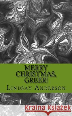 Merry Christmas, Greer! Lindsay Anderson 9781981790029 Createspace Independent Publishing Platform - książka