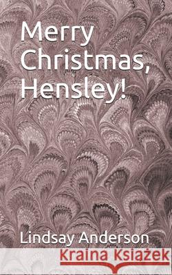 Merry Christmas, Hensley! Lindsay Anderson 9781688692022 Independently Published - książka