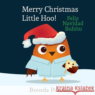 Merry Christmas, Little Hoo! / Feliz Navidad Buhito Brenda Ponnay Lenny Sandoval Brenda Ponnay 9781532403477 Xist Publishing - książka