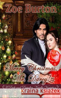 Merry Christmas, Mr. Darcy!: A Pride & Prejudice Novella Variation Zoe Burton 9781792744891 Independently Published - książka