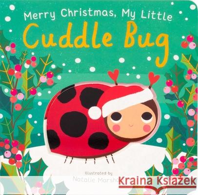 Merry Christmas, My Little Cuddle Bug Nicola Edwards Natalie Marshall 9781667210315 Silver Dolphin Books - książka