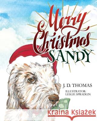 Merry Christmas Sandy J D Thomas, Leslie Spradlin 9781545650592 Xulon Press - książka