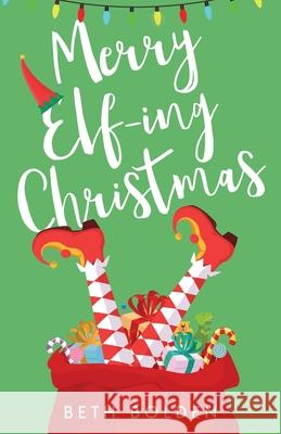 Merry Elf-ing Christmas Beth Bolden 9781964691169 Earl Gray Publishing LLC - książka