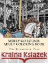 Merry-Go-Round: Adult Coloring Book The Creativity Tree 9781530965151 Createspace Independent Publishing Platform
