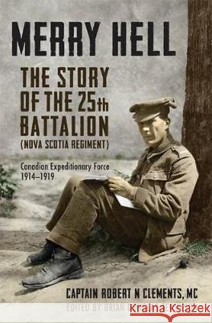 Merry Hell: The Story of the 25th Battalion (Nova Scotia Regiment), Canadian Expeditionary Force, 1914-1919 Brian Tennyson 9781487523138 University of Toronto Press - książka