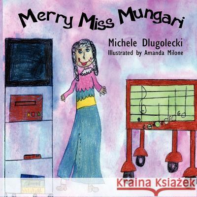 Merry Miss Mungari Michele Dlugolecki 9781420863437 Authorhouse - książka