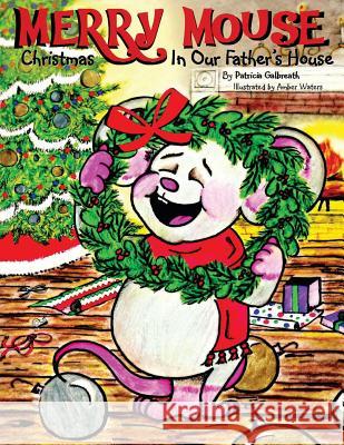 Merry Mouse Christmas In Our Father's House Galbreath, Patricia C. 9781941733400 Living Parables, Incorporated. - książka