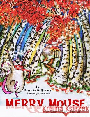 Merry Mouse in Our Father's House Patricia Galbreath Amber Waters 9781941733295 Living Parables, Incorporated. - książka