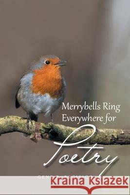 Merrybells Ring Everywhere for Poetry Gene B Pacifico 9781669812265 Xlibris Us - książka