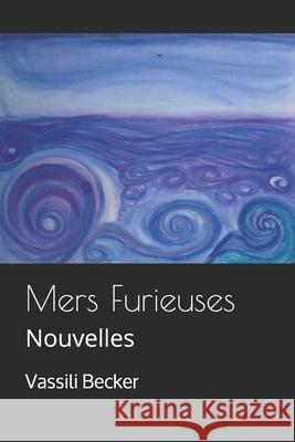 Mers Furieuses: Nouvelles Becker, Vassili 9798749119398 Independently published - książka
