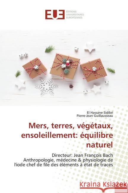 Mers, terres, végétaux, ensoleillement: équilibre naturel : Directeur: Jean François BachAnthropologie, médecine & physiologie de l'iode chef de file des éléments à état de traces Sidibé, El Hassane; Guillausseau, Pierre-Jean 9786139538805 Éditions universitaires européennes - książka